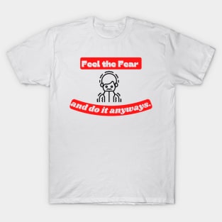 Feel the fear and do it anyway Quote T-Shirt
